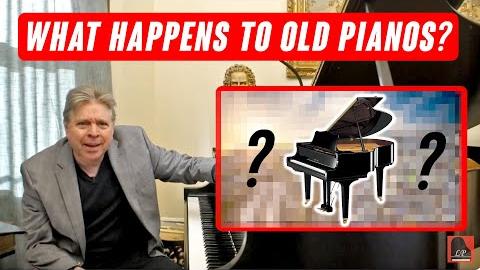 What Happens to Old Pianos?