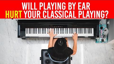 Will Playing by Ear Hurt Your Classical Playing?