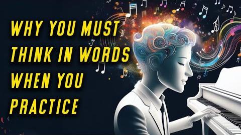 Why You Must Think in Words When You Practice
