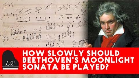 How Slowly Should Beethoven's Moonlight Sonata Be Played?