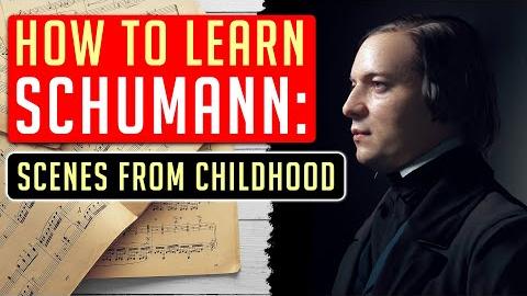 How to Learn Schumann: Scenes from Childhood