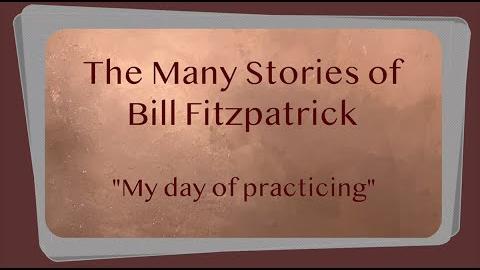 The Many Stories of Bill Fitzpatrick: My day of practicing