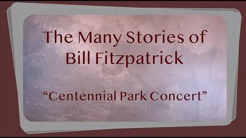 The Many Stories of Bill Fitzpatrick: Centennial Park Concert