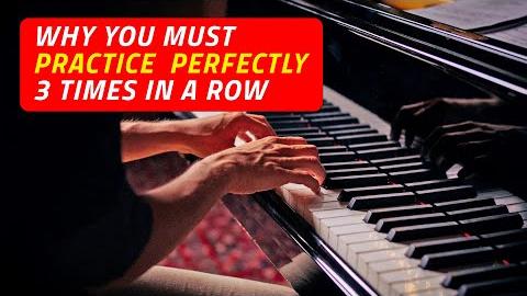 Why You Must Practice Perfectly 3 Times in a Row