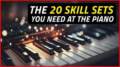 The 20 Skill Sets You Need at the Piano