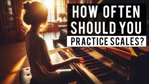 How Much Should You Practice Scales?