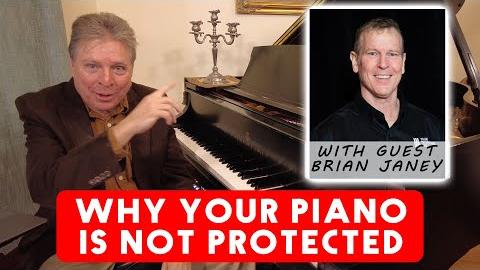 Why Your Piano is Not Protected (with Guest Brian Janey)