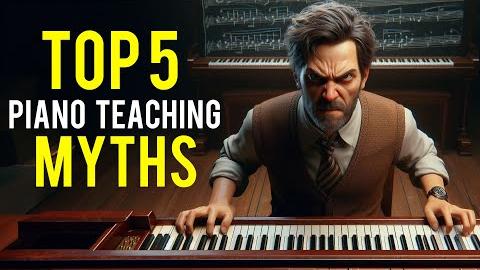 Top 5 Piano Teaching Myths