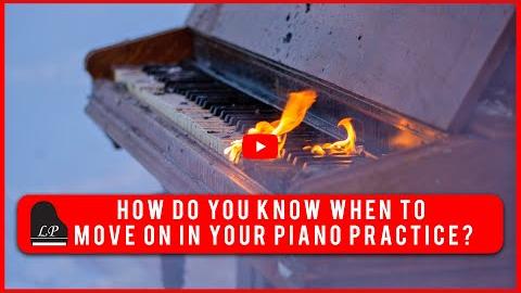 How Do You Know When to Move on in Your Piano Practice?