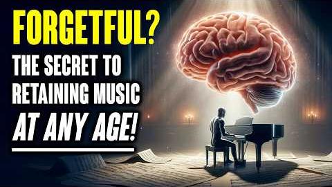 Forgetful? the Secret to Retaining Music at ANY AGE!