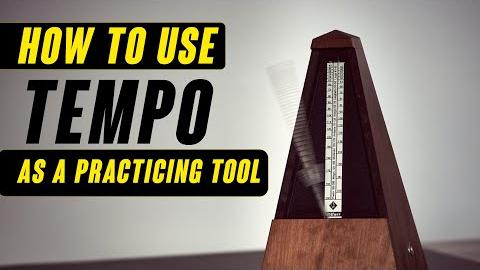 How to Use Tempo as a Practicing Tool