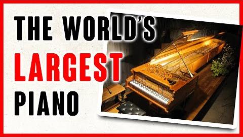 The World’s Largest Piano