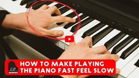 How You Make Fast Piano Playing Feel Slow