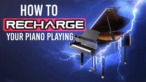 How to Recharge Your Piano Playing