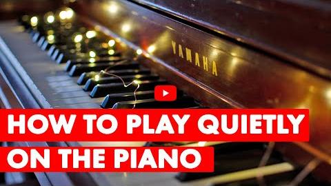 How to Play Quietly on the Piano