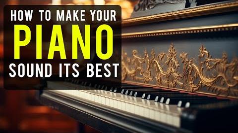 How to Make Your Piano Sound Its Best