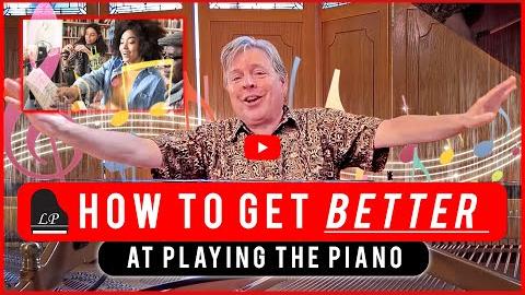 How to Get Better at Playing The Piano
