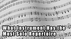 What Instrument Has the Most Solo Repertoire?