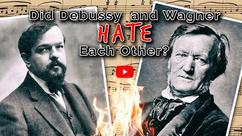 Did Wagner And Debussy Hate Each Other?