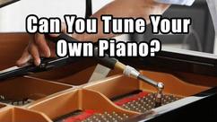 Can You Tune Your Own Piano?