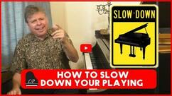 How to SLOW DOWN Your Playing