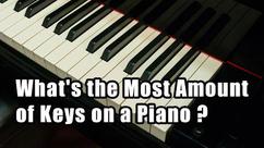 What's the Greatest Number of Keys on a Piano?