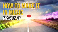 How to Make it in Music: Part 2