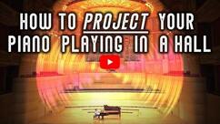 How to Project Your Piano Playing in a Hall