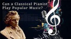 Can a Classical Pianist Play Popular Music?
