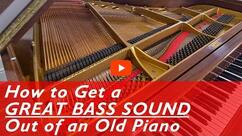 How to Get Great Bass Sound out of Your Old Piano
