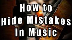 How to Hide Mistakes During Performance