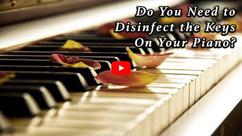Do You Need to Disinfect the Keys on Your Piano?