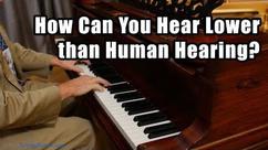 How Can You Hear Lower than Human Hearing?