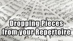 Dropping Pieces from your Repertoire