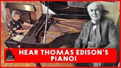 Hear Thomas Edison's Piano
