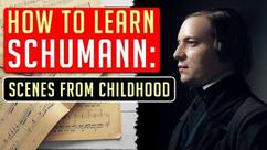 How to Learn Schumann: Scenes from Childhood