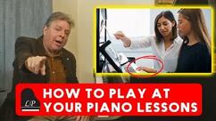 How to Play At Your Piano Lessons