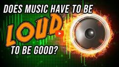 Does Music Need to be Loud to be Good?