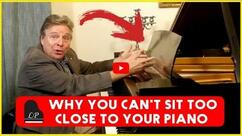 Why You Can't Sit Too Close to Your Piano