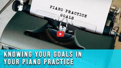 Setting Goals in Your Piano Practice