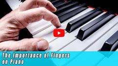 The Importance of Fingers on the Piano