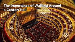 The Importance of Walking Around a Concert Hall
