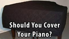 Should you Cover Your Piano?