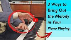 3 Ways to Bring out the Melody in Your Piano Playing
