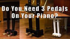 Do You Need Three Pedals on a Piano?