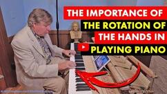 The Importance of the Rotation of the Hands in Piano Playing
