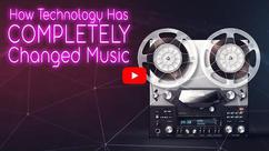 How Technology has Completely Changed Music