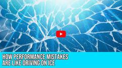 How Mistakes in Performance are Like Driving on Ice