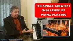 The Single Greatest Challenge of Piano Playing