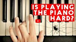 Is Playing the Piano Hard?